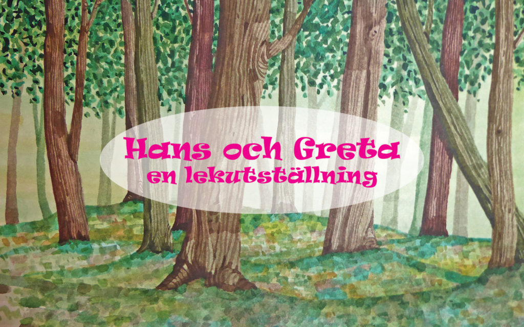 Akvarell som föreställer en skog, samt texten Hans och Greta, en lekutställning